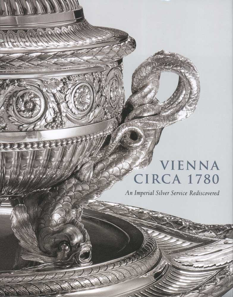 Vienna Circa 1780: An Imperial Silver Service Rediscovered,Used