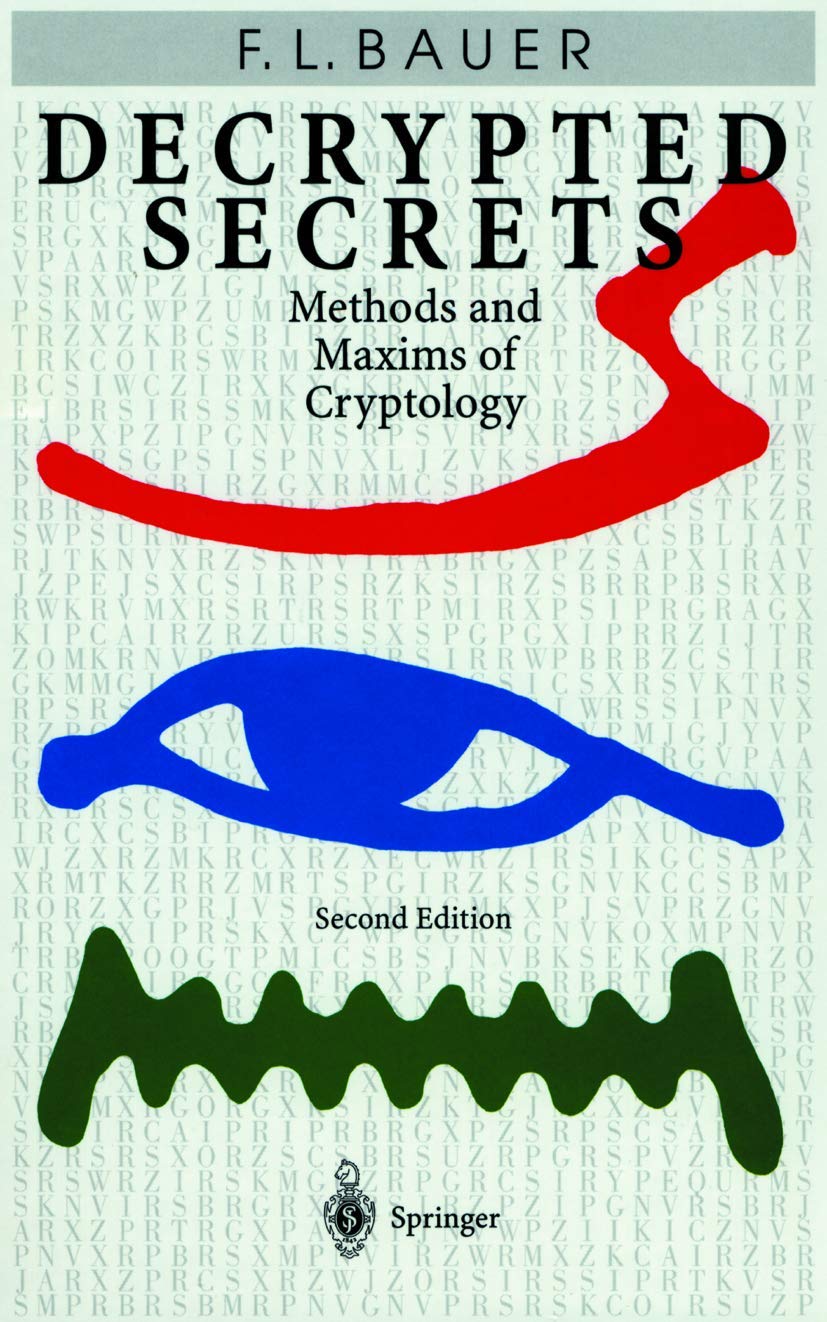 Decrypted Secrets: Methods and Maxims of Cryptology,New