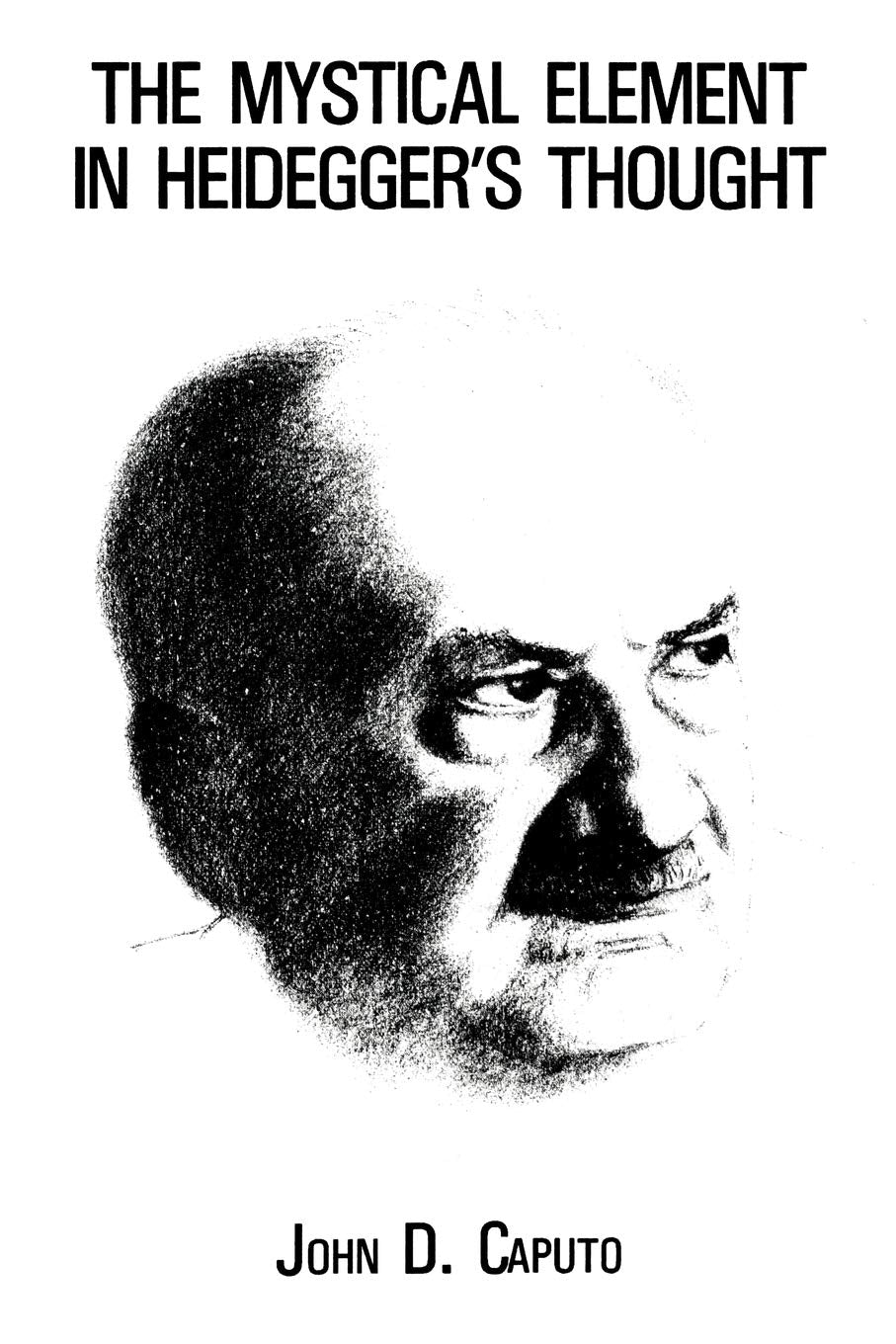 The Mystical Element In Heidegger'S Thought,Used