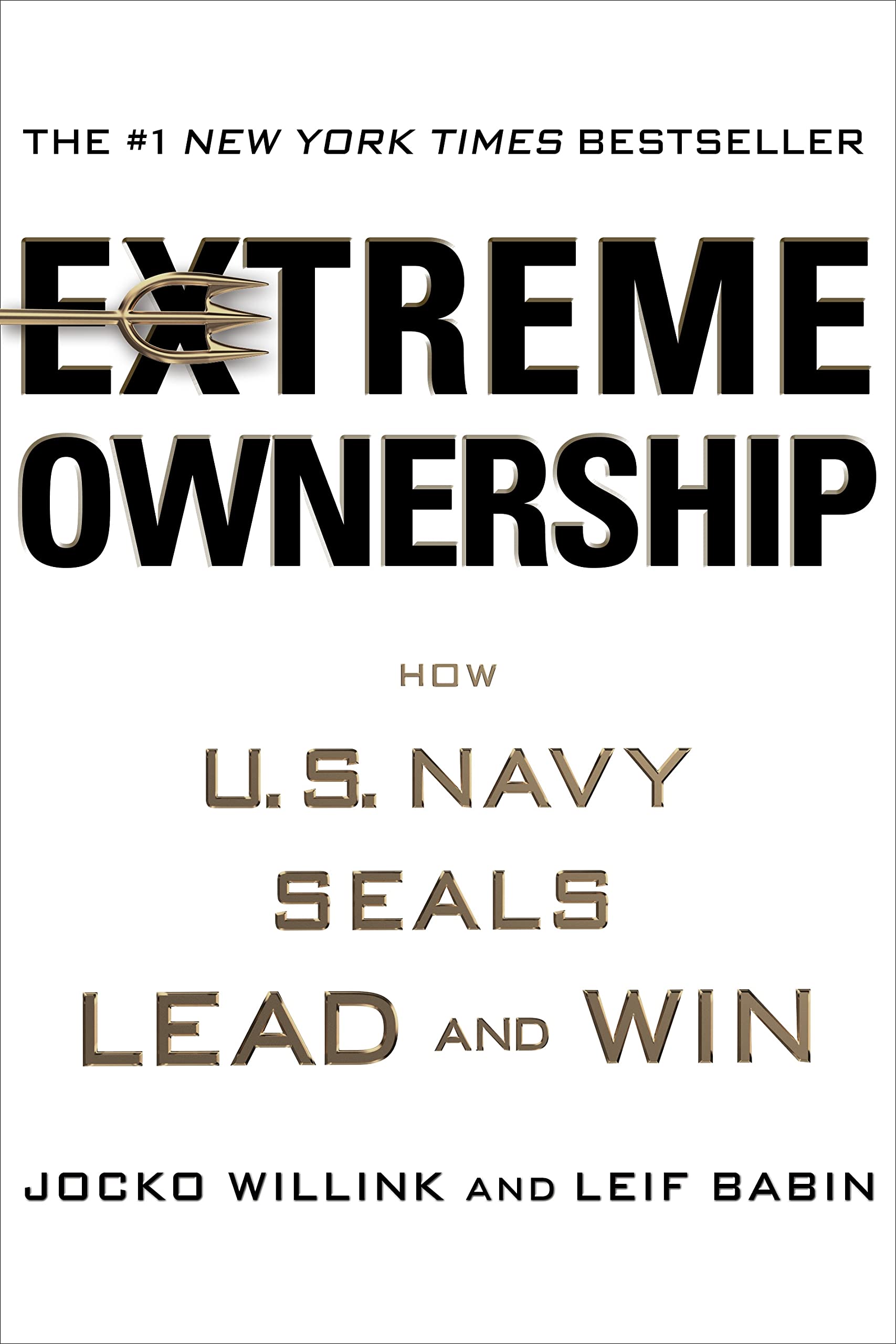 Extreme Ownership: How U.S. Navy SEALs Lead and Win,New