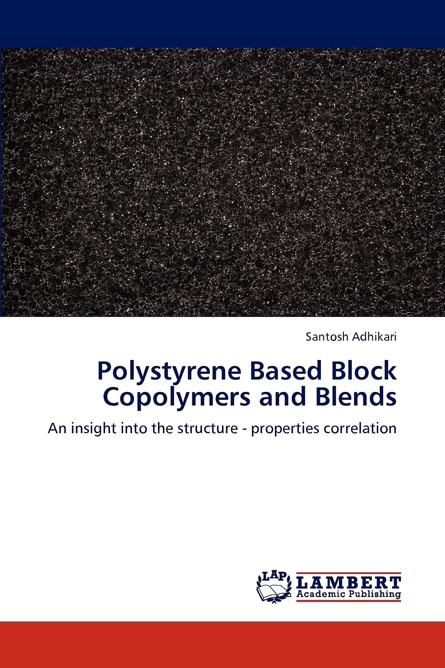 Polystyrene Based Block Copolymers and Blends: An insight into the structure  properties correlation,Used