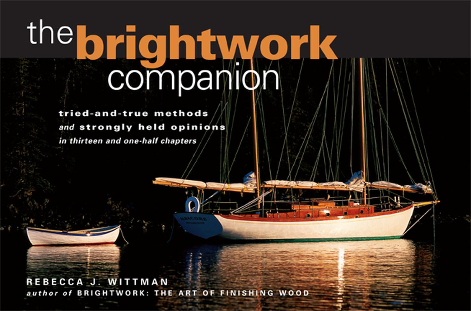 The Brightwork Companion : Triedandtrue Methods And Strongly Held Opinions In Thirteen And Onehalf Chapters,Used