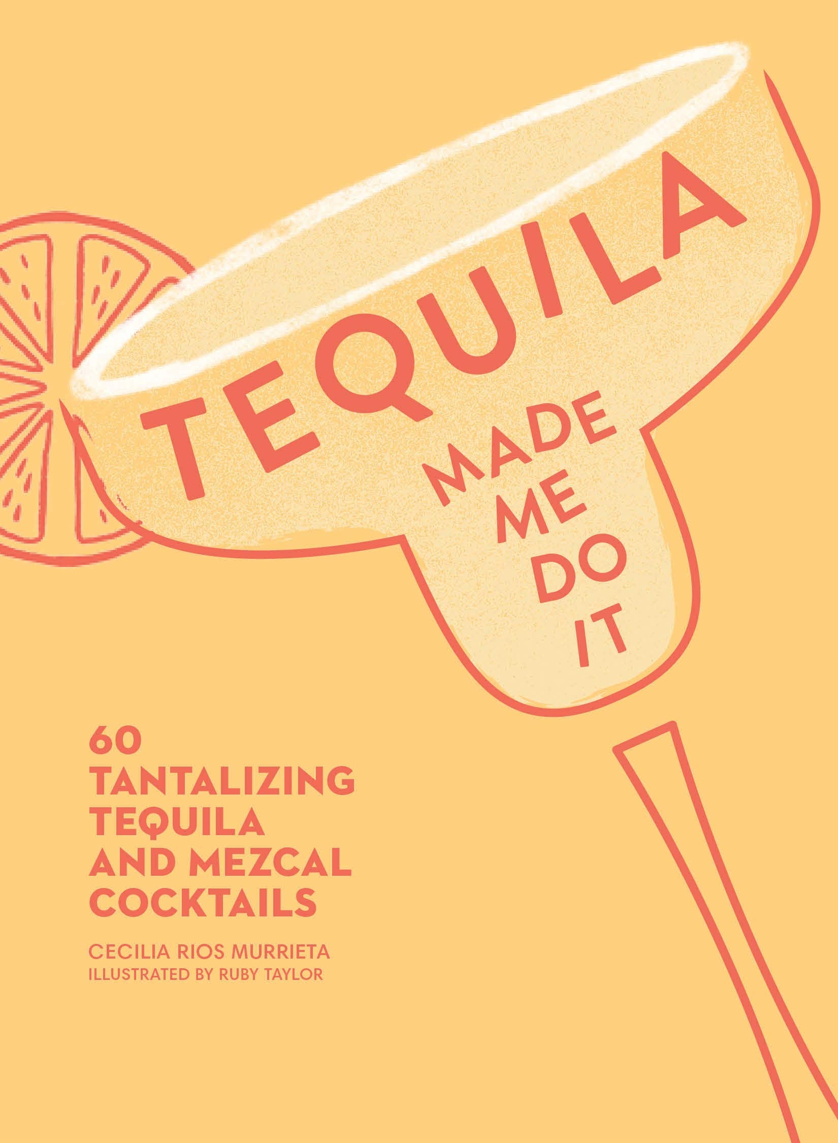 Tequila Made Me Do It: 60 Tantalizing Tequila and Mezcal Cocktails,Used