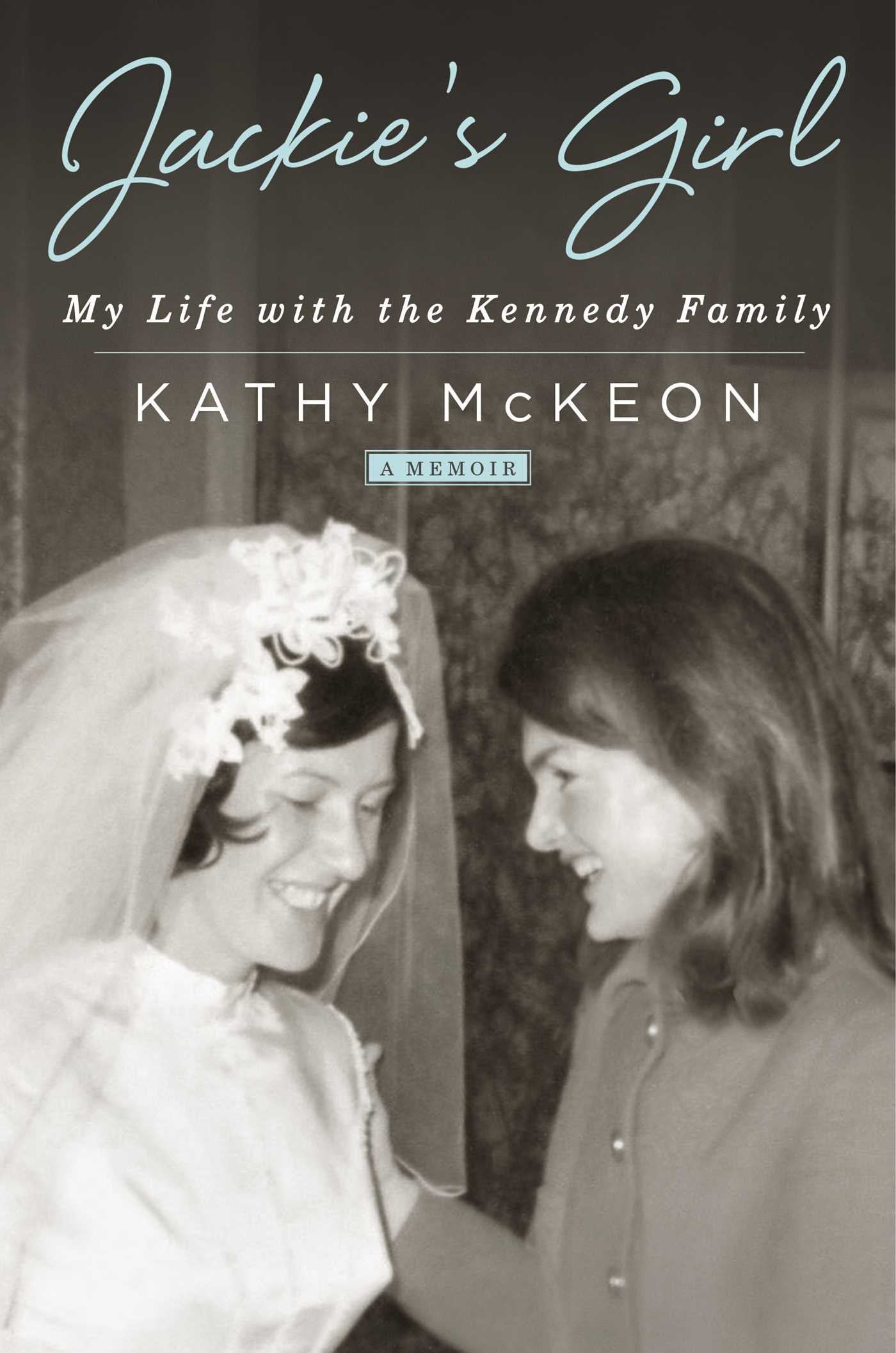 Jackie'S Girl: My Life With The Kennedy Family