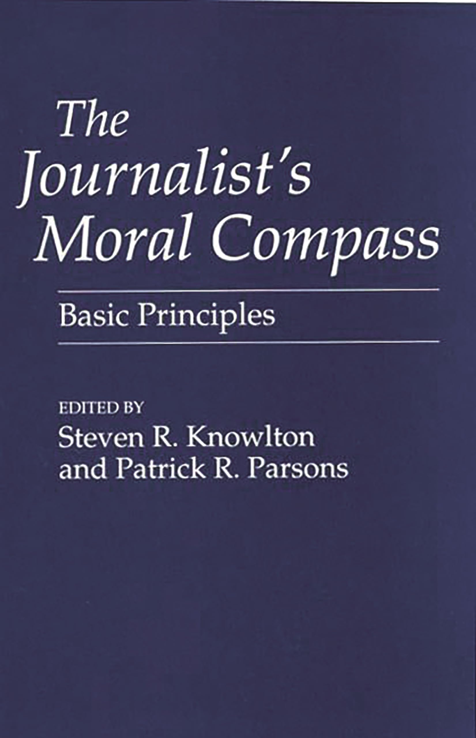 The Journalist's Moral Compass: Basic Principles,Used