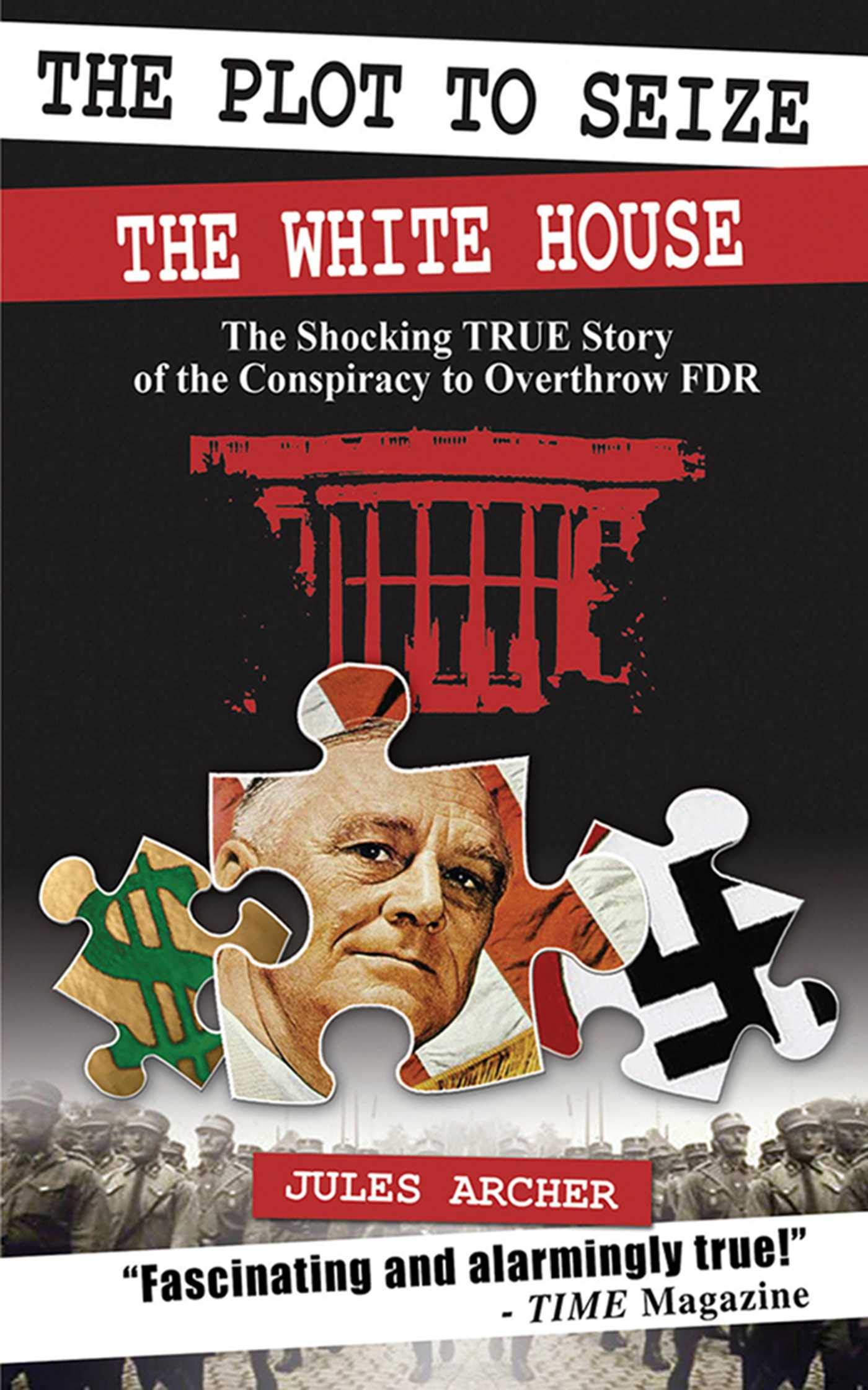 The Plot to Seize the White House: The Shocking True Story of the Conspiracy to Overthrow FDR,Used