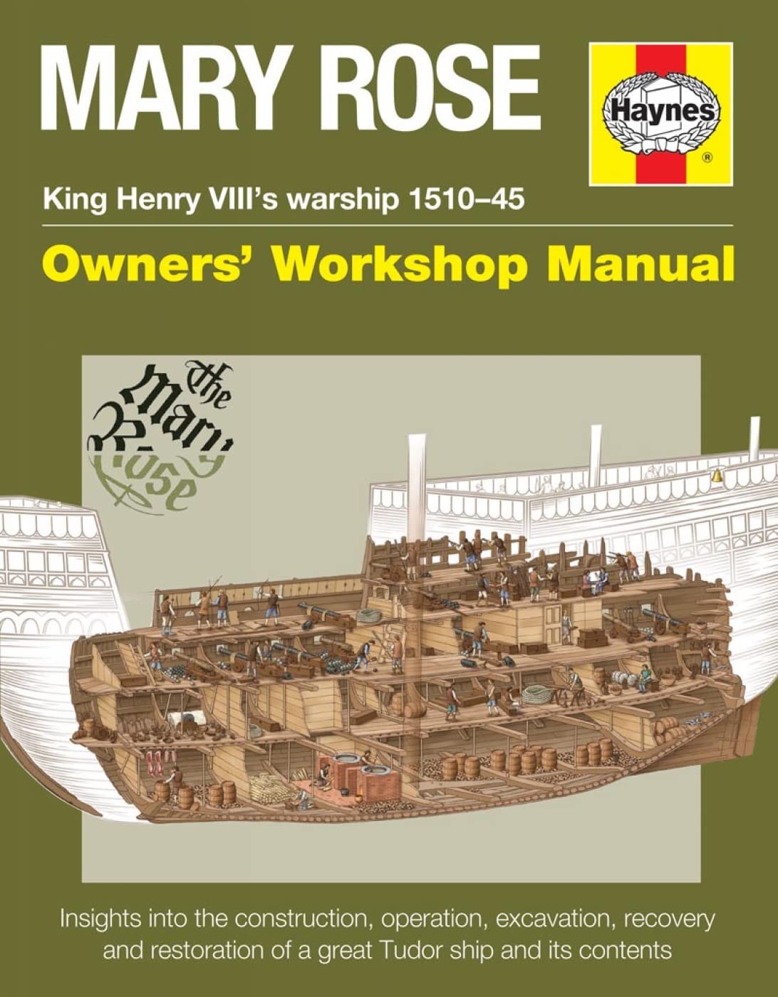 Mary Rose  King Henry Viii'S Warship 151045: Insights Into The Construction, Operation, Rescue And Restoration Of A Great Tudo
