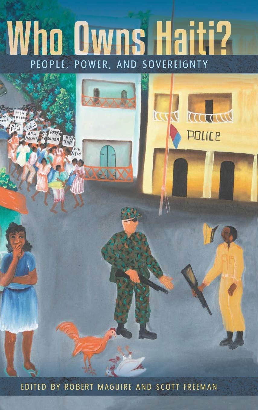 Who Owns Haiti?: People, Power, And Sovereignty,Used