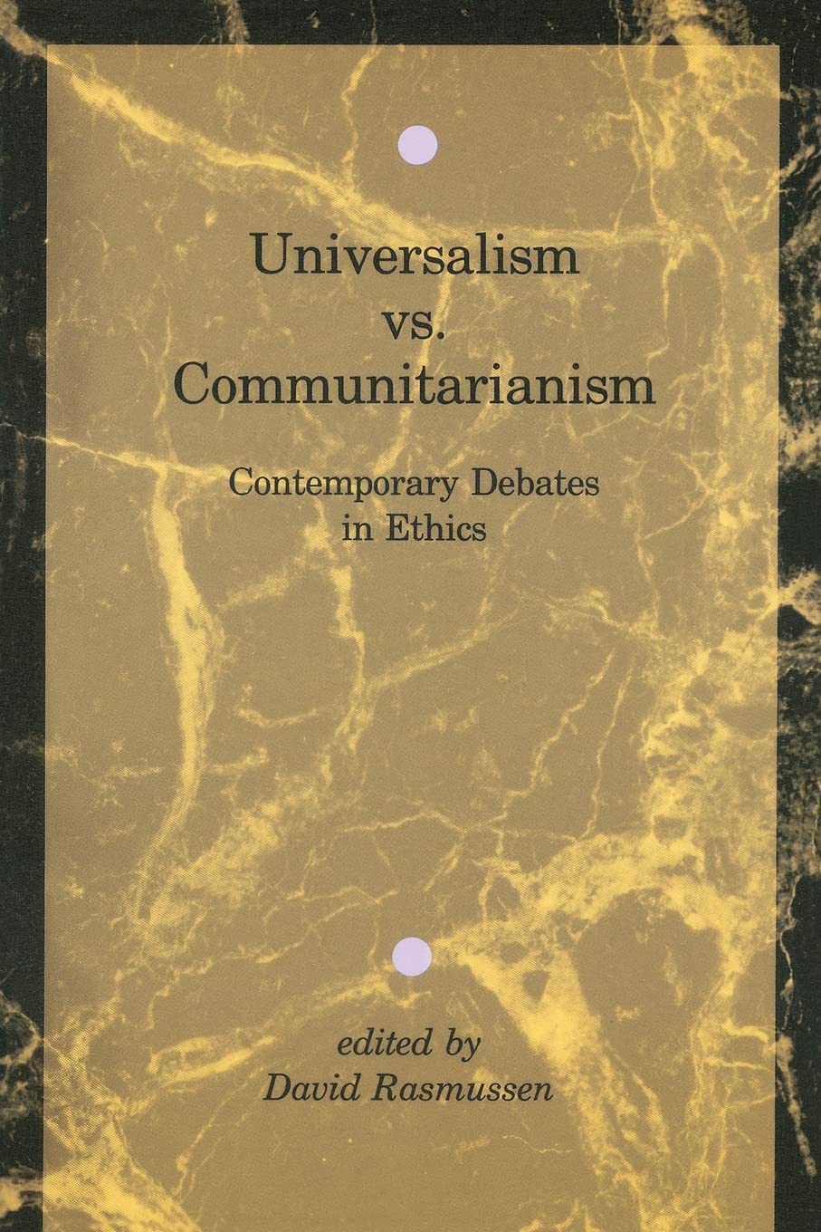 Universalism vs. Communitarianism: Contemporary Debates in Ethics,Used