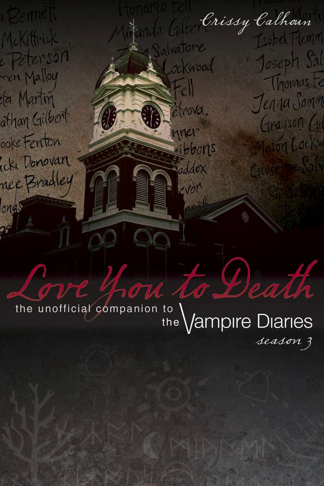 Love You To Death  Season 3: The Unofficial Companion To The Vampire Diaries (The Vampire Diaries Companion, 3),Used