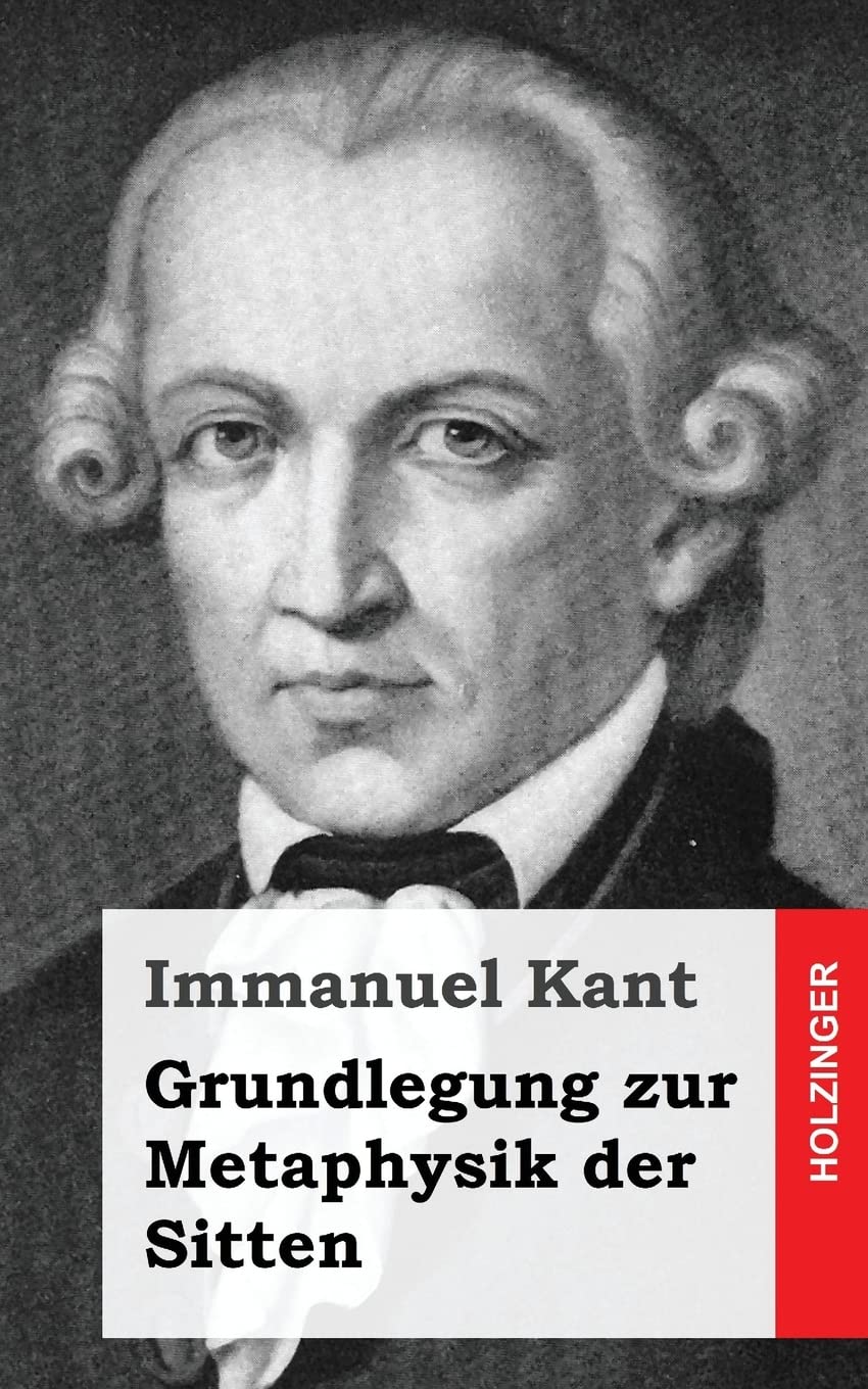 Grundlegung Zur Metaphysik Der Sitten (German Edition)