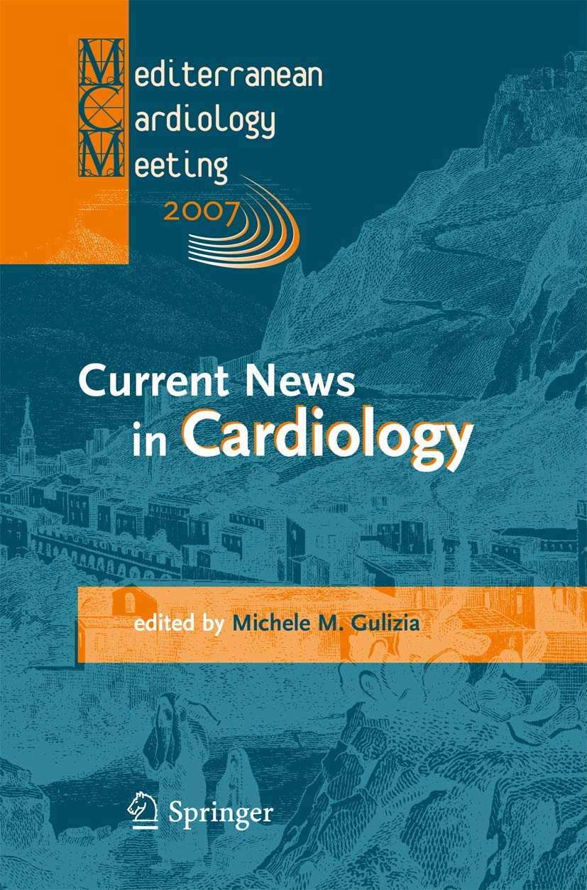 Current News in Cardiology: Proceedings of the Mediterranean Cardiology Meeting 2007 (Taormina May 2022, 2007),Used