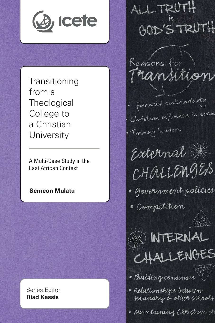Transitioning from a Theological College to a Christian University: A MultiCase Study in the East African Context (Icete),Used