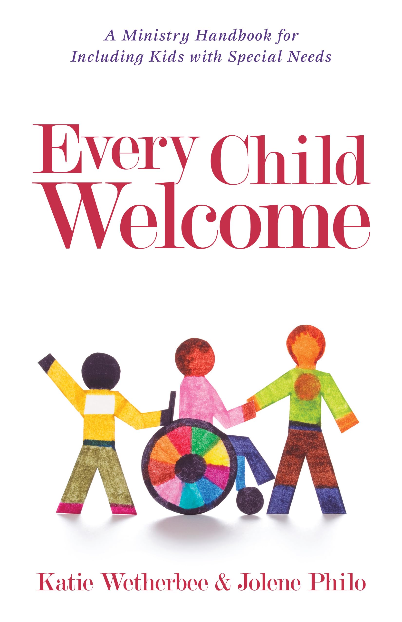 Every Child Welcome: A Ministry Handbook for Including Kids with Special Needs,Used
