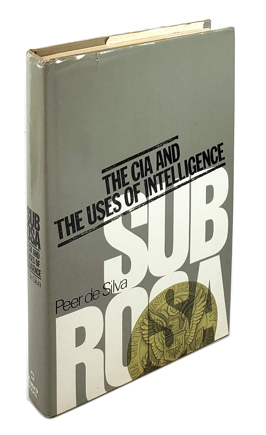 Sub Rosa: The CIA and the Uses of Intelligence,New