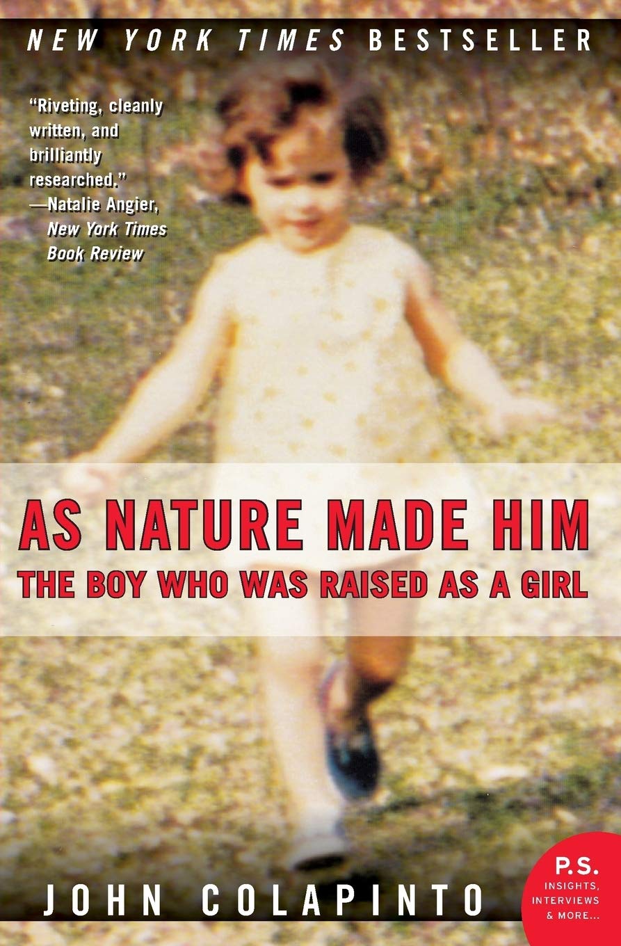 As Nature Made Him: The Boy Who Was Raised As A Girl,New
