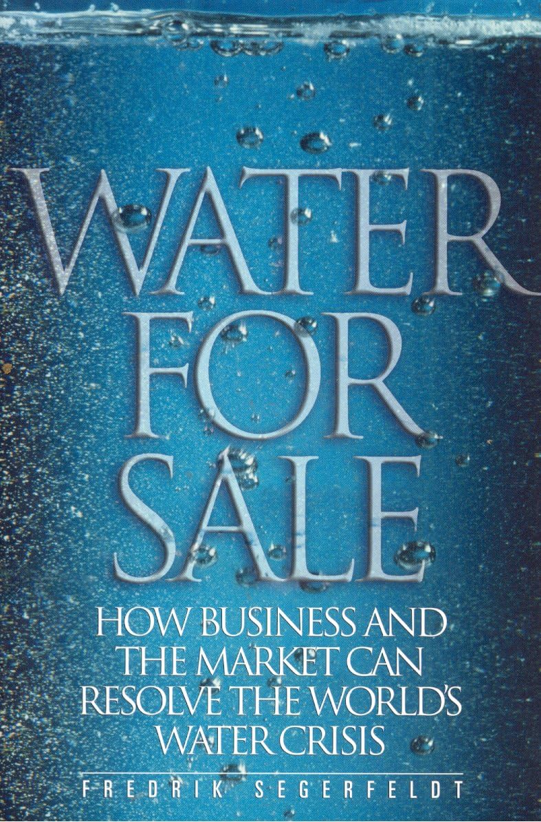 Water for Sale: How Business and the Market Can Resolve the World's Water Crisis,Used