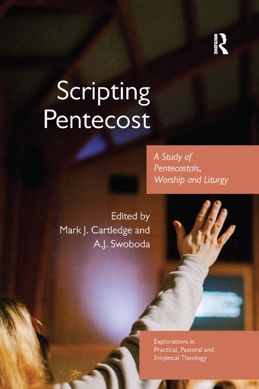 Scripting Pentecost: A Study of Pentecostals, Worship and Liturgy (Explorations in Practical, Pastoral and Empirical Theology),Used
