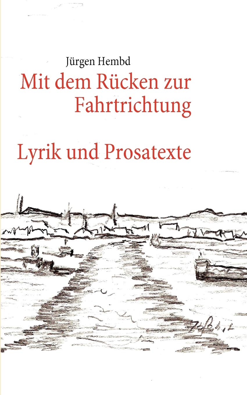 Mit dem Rcken zur Fahrtrichtung: Lyrik und Prosatexte (German Edition),Used