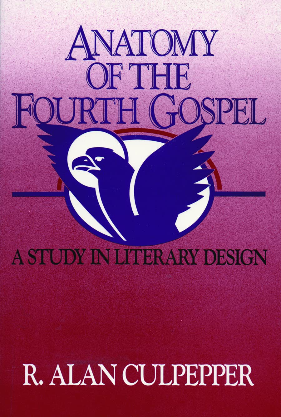 Anatomy Of The Fourth Gospel: A Study In Literary Design,New