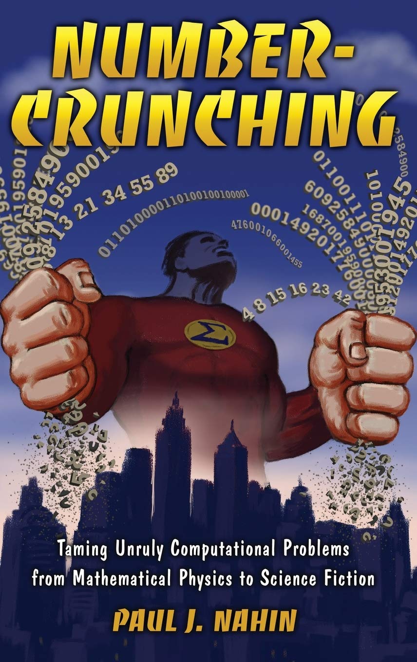 Numbercrunching: Taming Unruly Computational Problems From Mathematical Physics To Science Fiction,New
