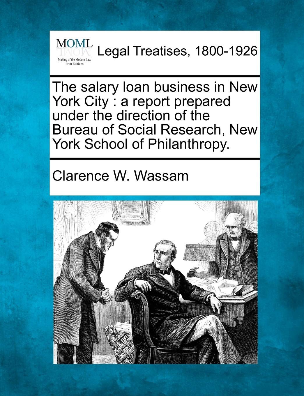 The Salary Loan Business in New York City: A Report Prepared Under the Direction of the Bureau of Social Research, New York Scho,Used