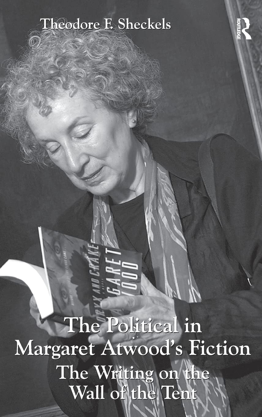 The Political in Margaret Atwood's Fiction: The Writing on the Wall of the Tent,Used