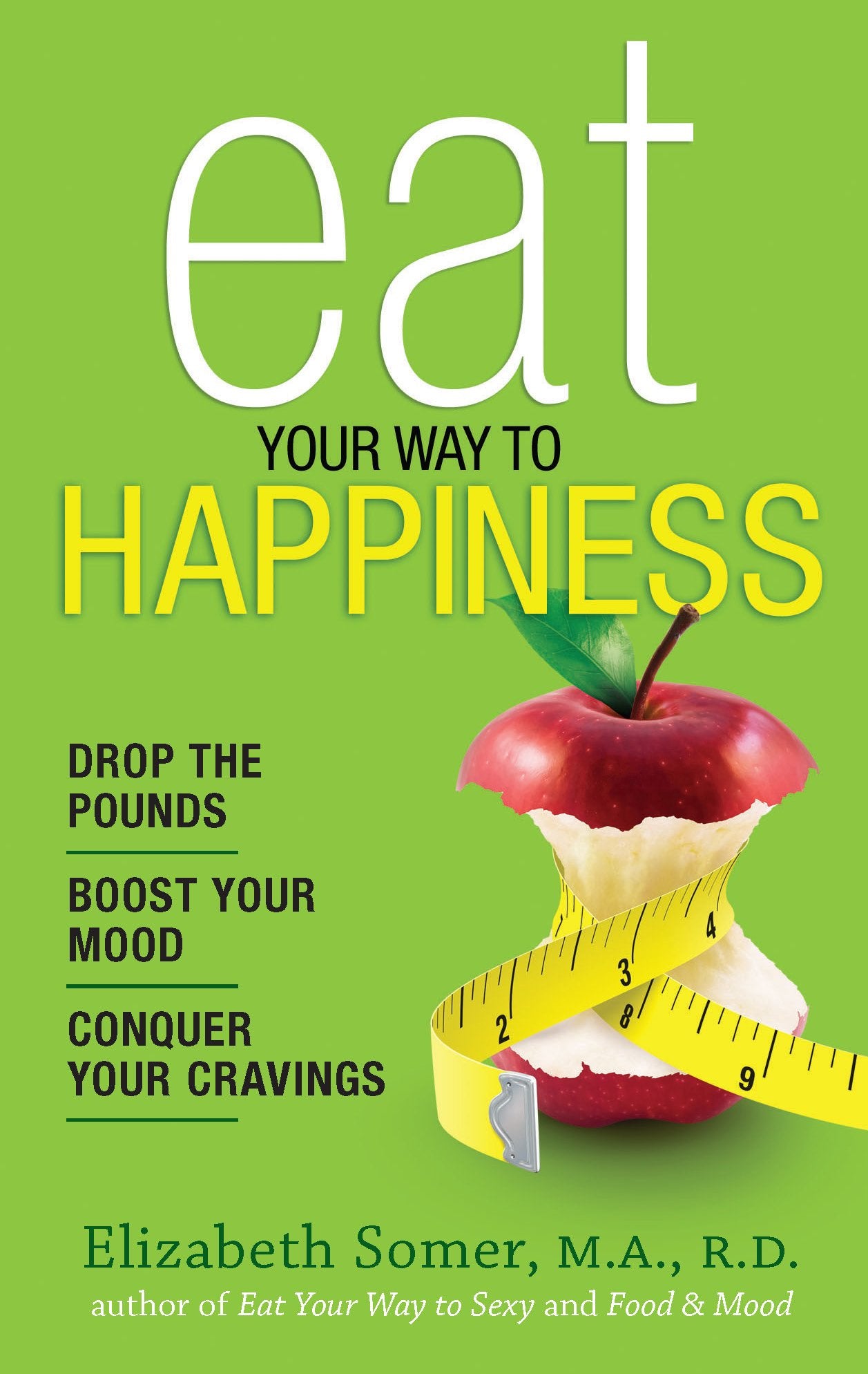 Eat Your Way To Happiness: 10 Diet Secrets to Improve Your Mood, Curb Cravings and Keep the Pounds Off,Used