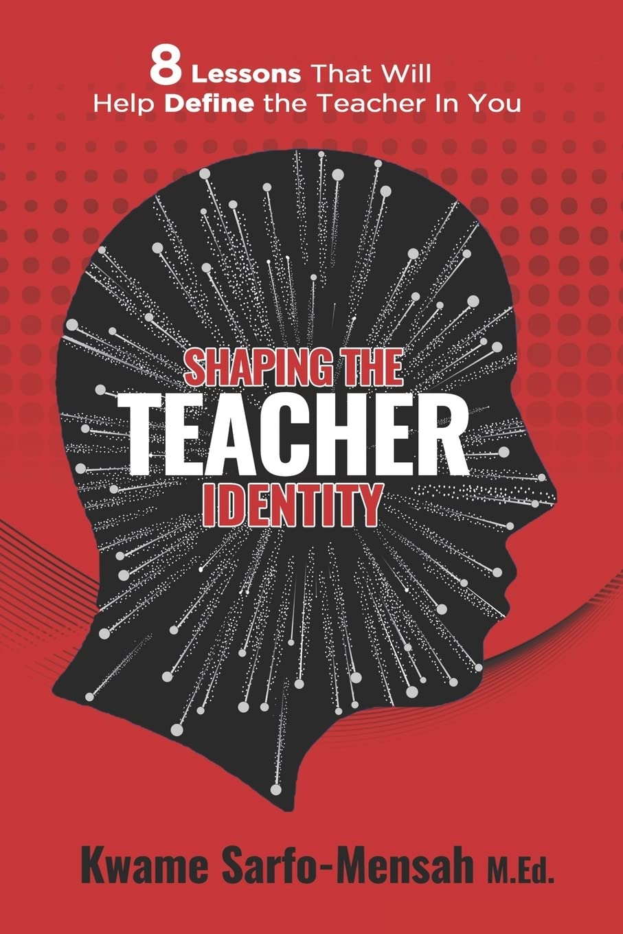 Shaping the Teacher Identity: 8 Lessons That Will Help Define the Teacher in You,Used