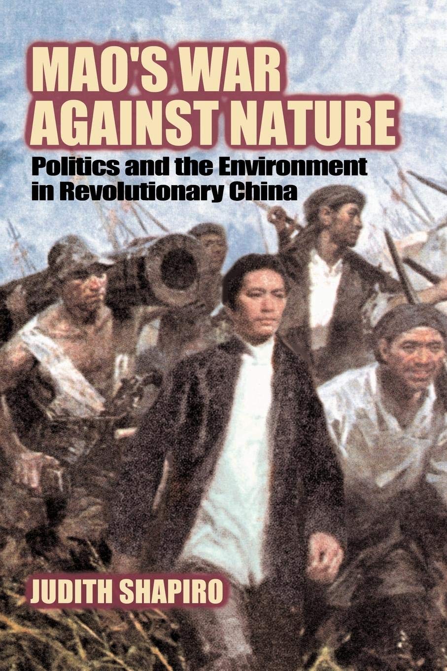 Mao'S War Against Nature: Politics And The Environment In Revolutionary China (Studies In Environment And History),New
