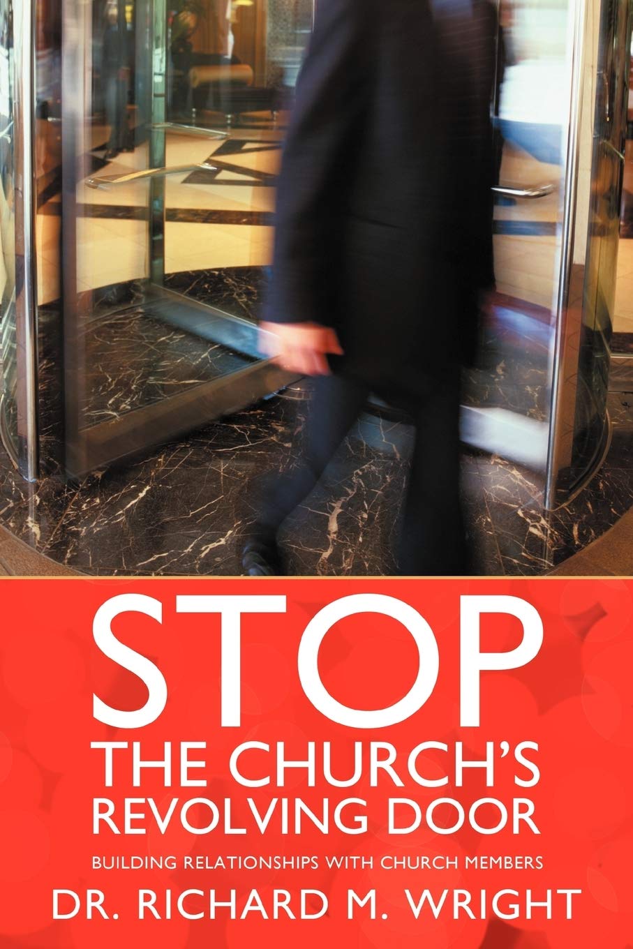 Stop The Church'S Revolving Door: Building Relationships With Church Members,Used