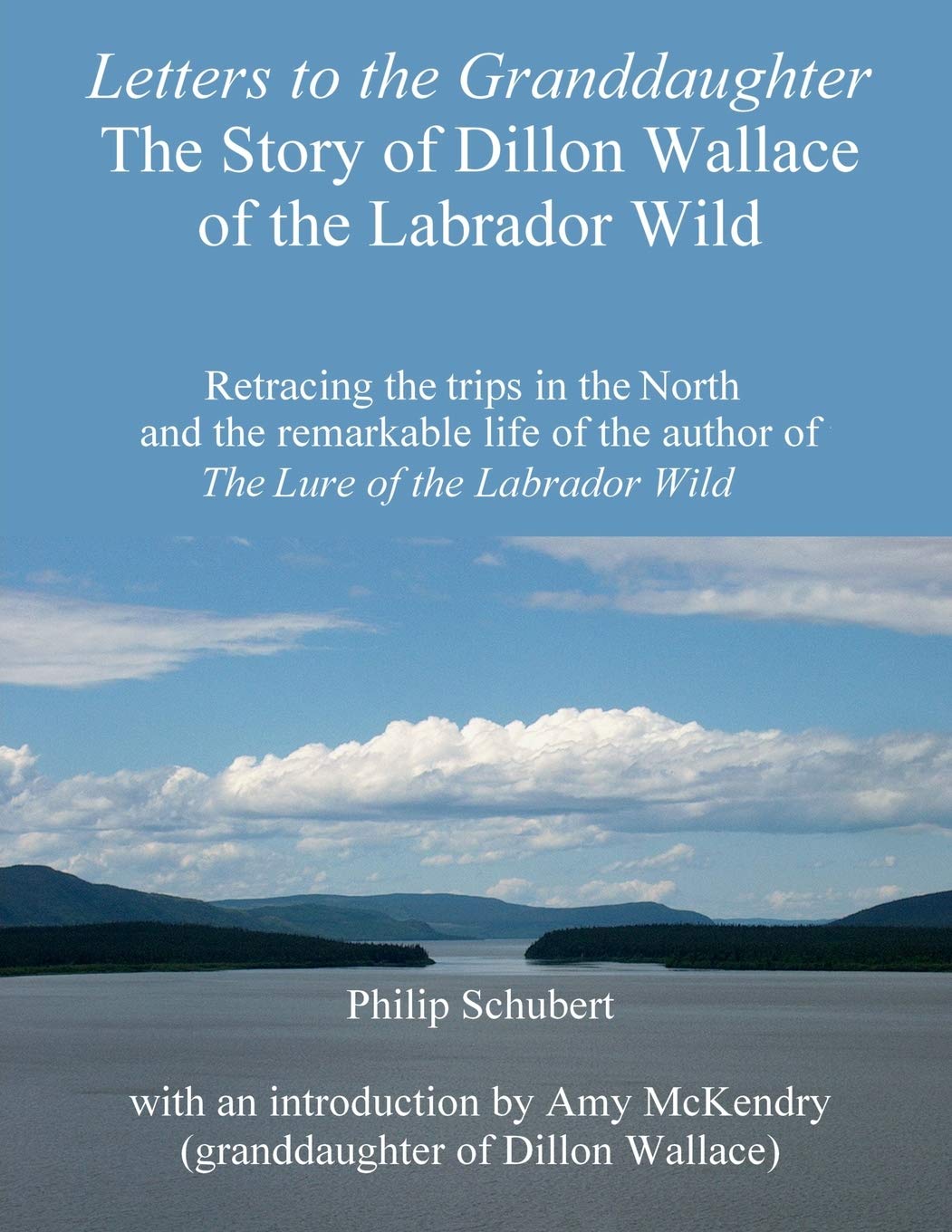 Letters To The Granddaughter The Story Of Dillon Wallace Of The Labrador Wild: Retracing The Trips In The North And The Remark,Used