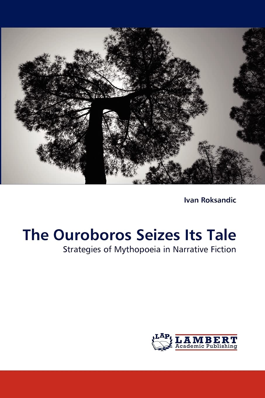 The Ouroboros Seizes Its Tale: Strategies of Mythopoeia in Narrative Fiction,Used
