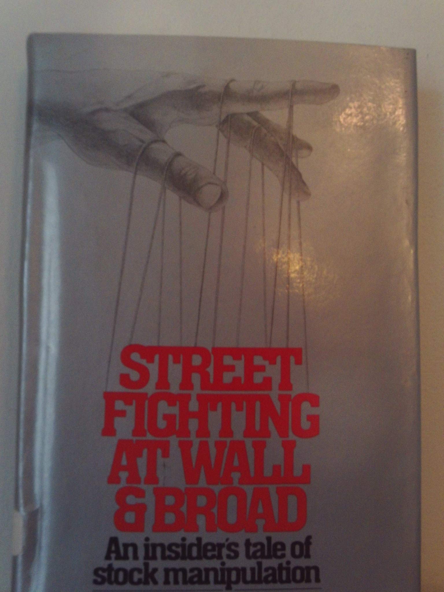 Street Fighting At Wall And Broad: An Insider'S Tale Of Stock Manipulation,Used