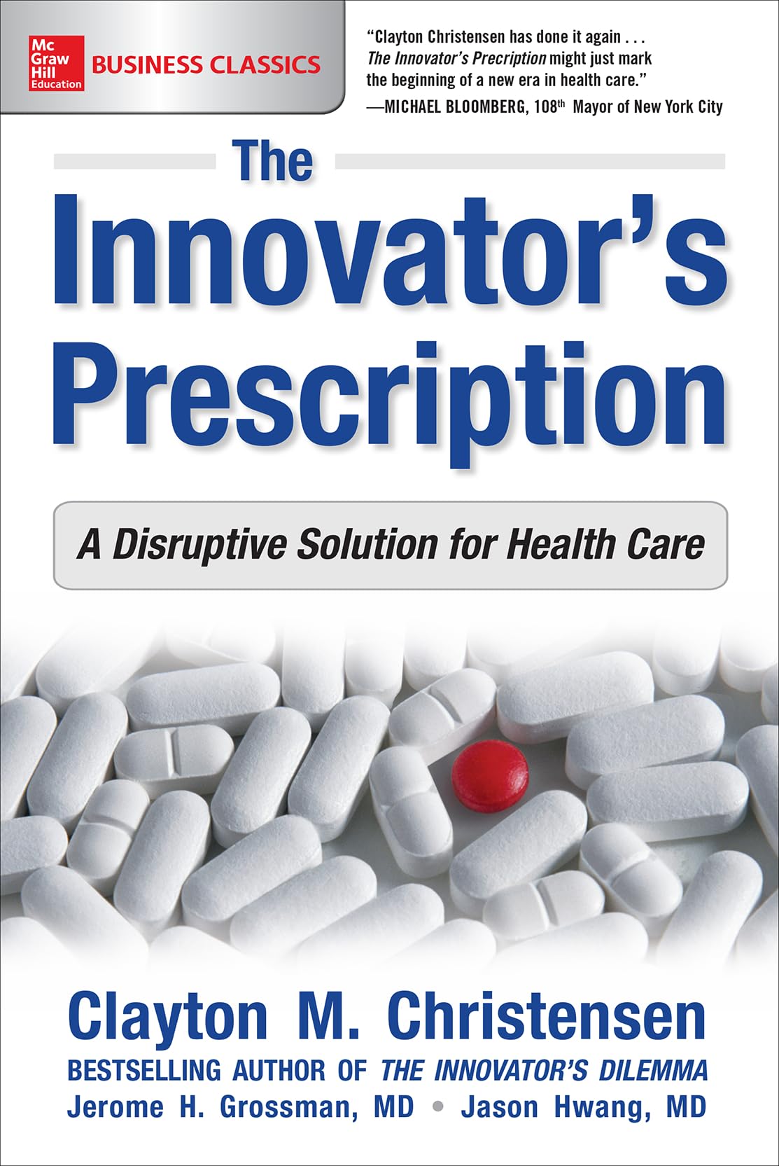 The Innovator's Prescription: A Disruptive Solution for Health Care,New