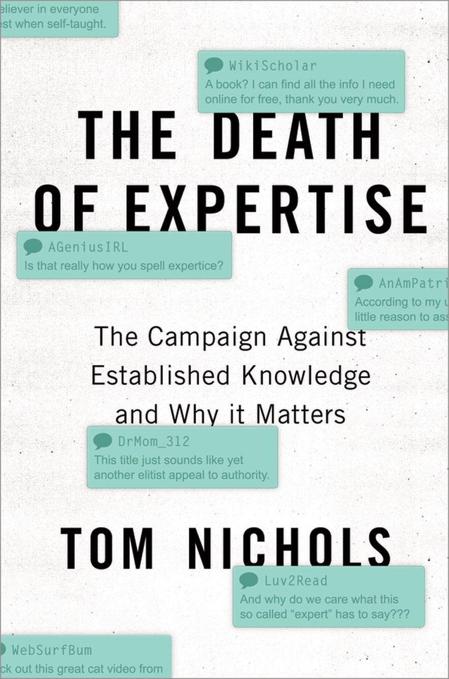 The Death of Expertise: The Campaign against Established Knowledge and Why it Matters,New