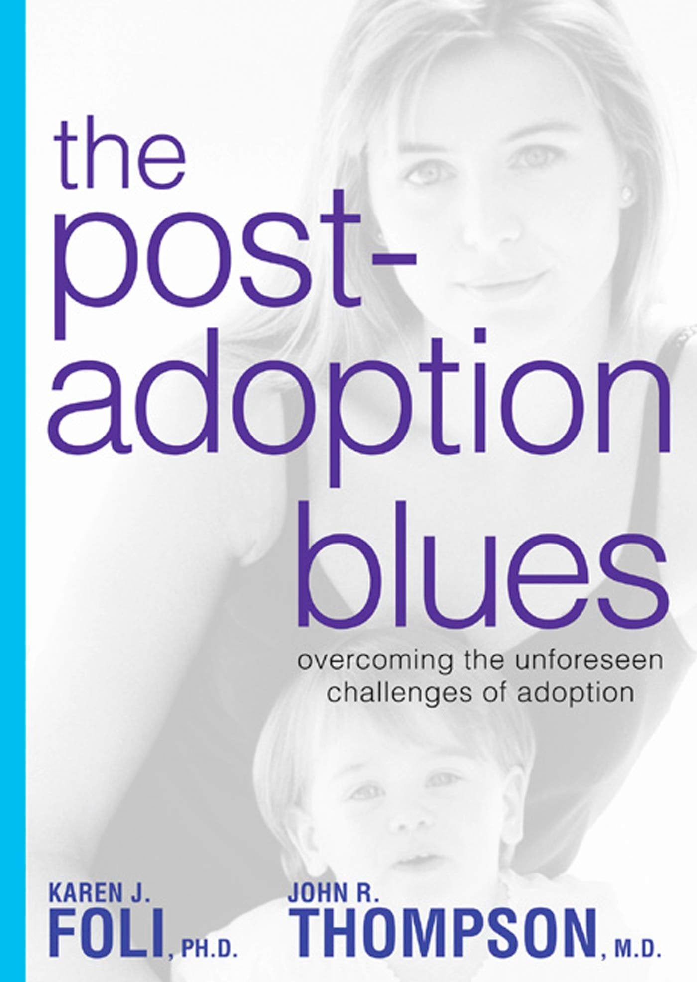 The PostAdoption Blues: Overcoming the Unforeseen Challenges of Adoption,New
