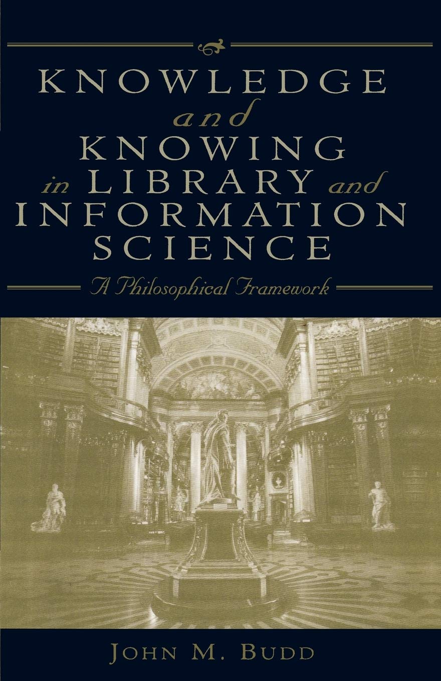 Knowledge And Knowing In Library And Information Science: A Philosophical Framework,Used