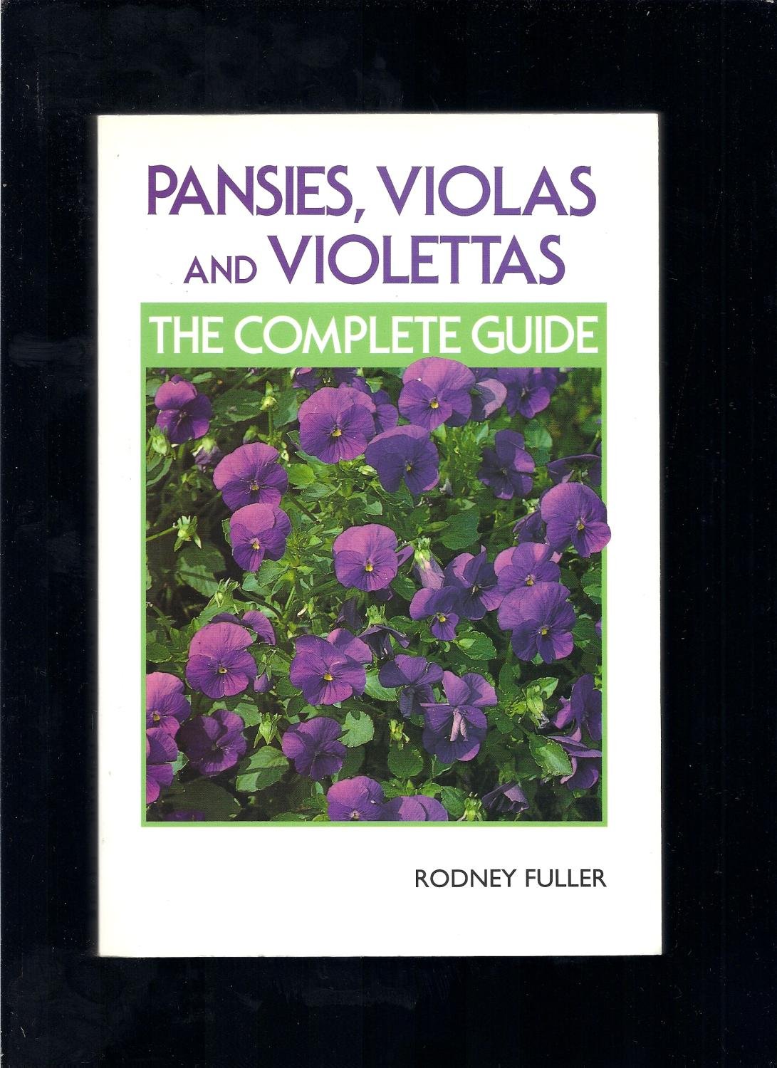 Pansies, Violas and Violettas: The Complete Guide,Used