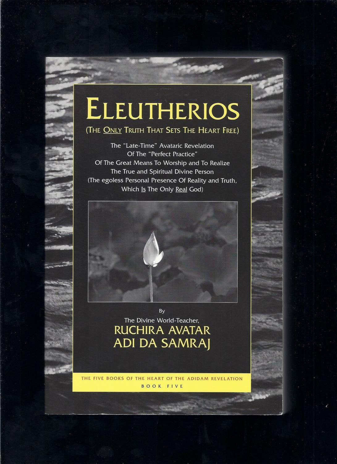 Eleutherios: The Only Truth That Sets the Heart Free (The Five Books of the Heart of the Adidam Revelation),Used