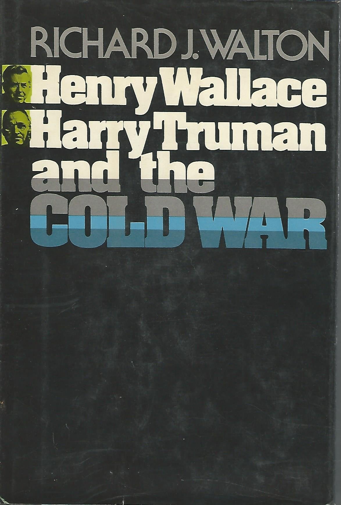 Henry Wallace, Harry Truman And The Cold War,Used