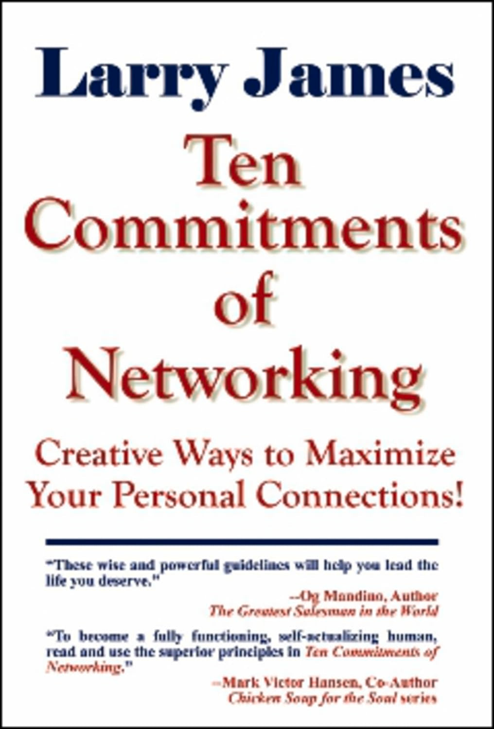 Ten Commitments of Networking: Creative Ways to Maximize Your Personal Connections,Used