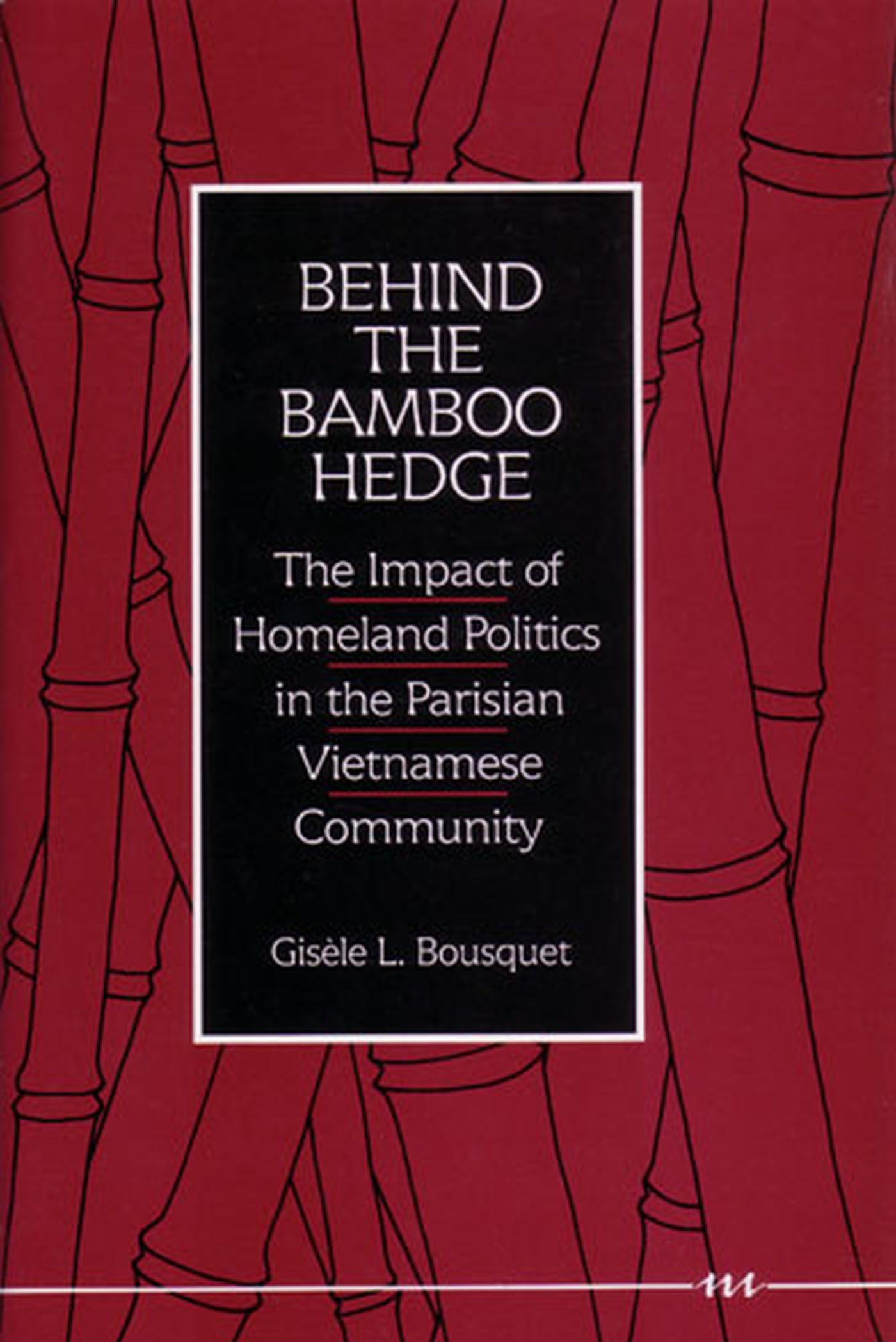 Behind the Bamboo Hedge: The Impact of the Homeland Politics in the Parisian Vietnamese Community,Used