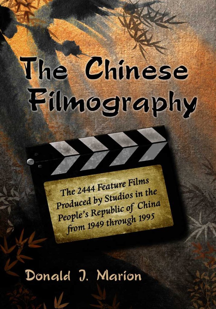 The Chinese Filmography: The 2444 Feature Films Produced By Studios In The People'S Republic Of China From 1949 Through 1995,Used