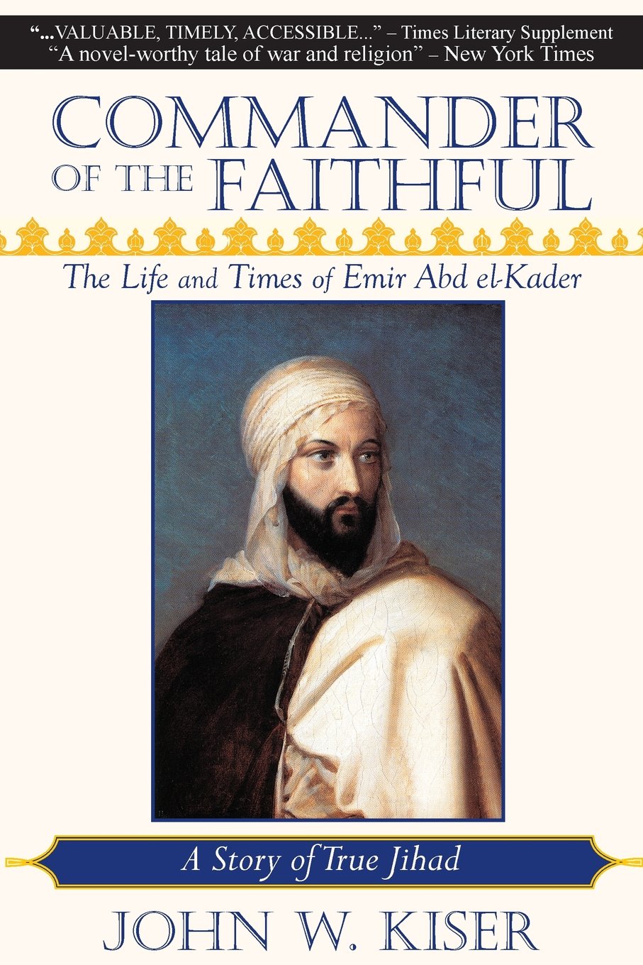 Commander of the Faithful: The Life and Times of Emir Abd elKader,Used