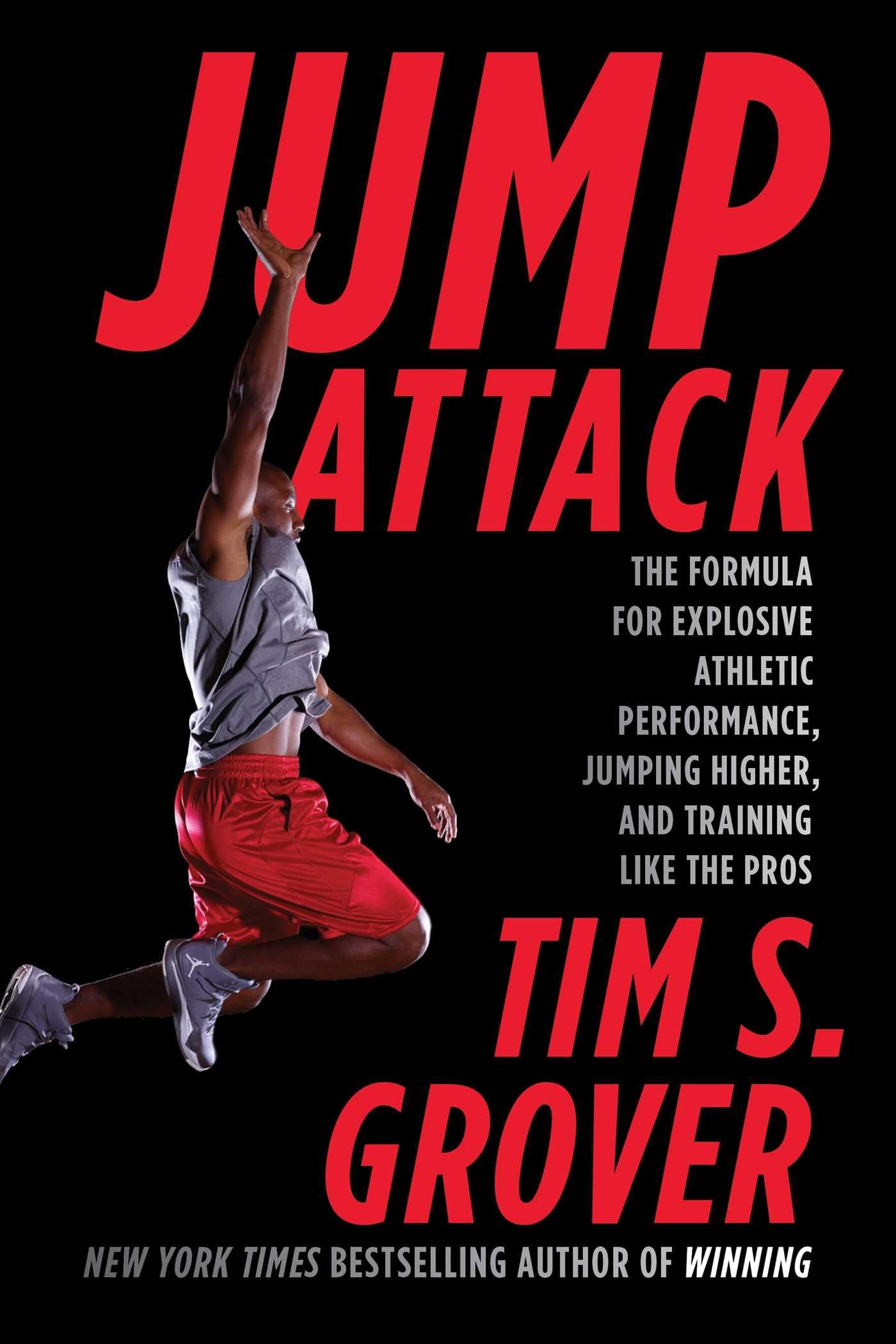 Jump Attack: The Formula For Explosive Athletic Performance, Jumping Higher, And Training Like The Pros (Tim Grover Winning Seri