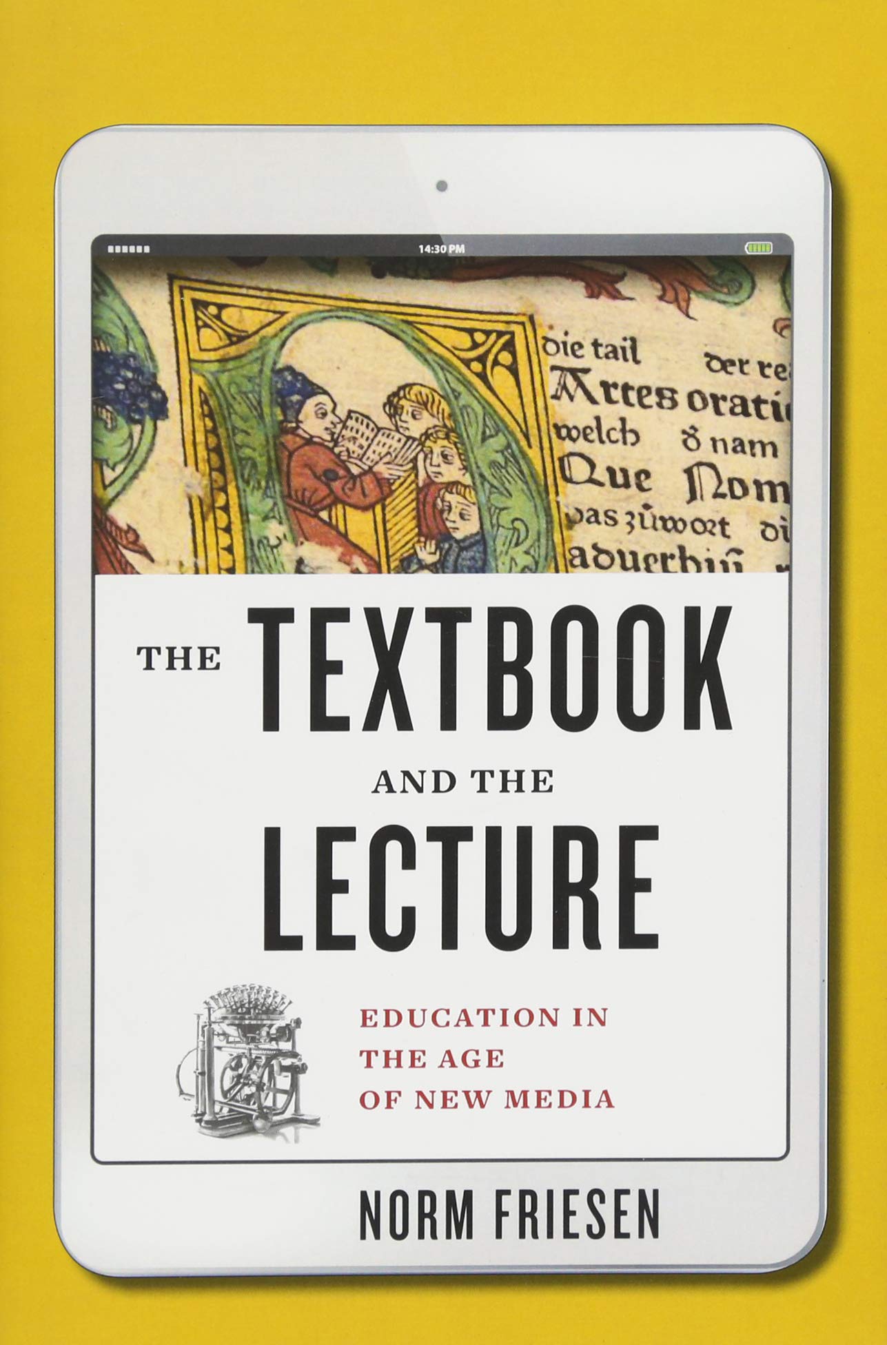 The Textbook and the Lecture: Education in the Age of New Media (Tech.edu: A Hopkins Series on Education and Technology),Used