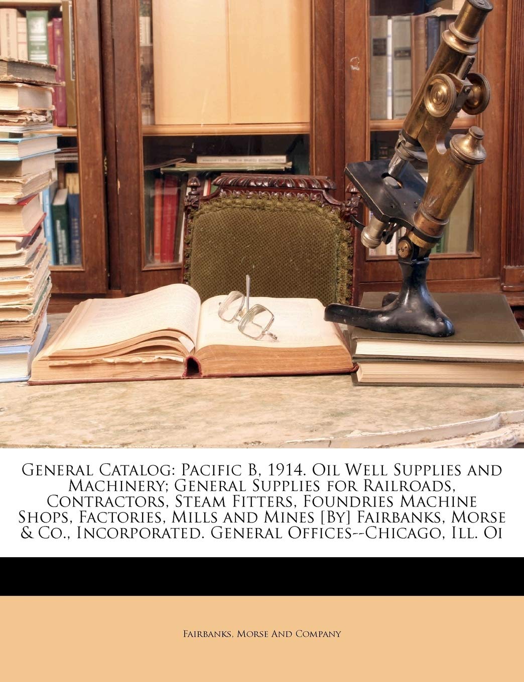 General Catalog: Pacific B, 1914. Oil Well Supplies and Machinery; General Supplies for Railroads, Contractors, Steam Fitters, F,Used