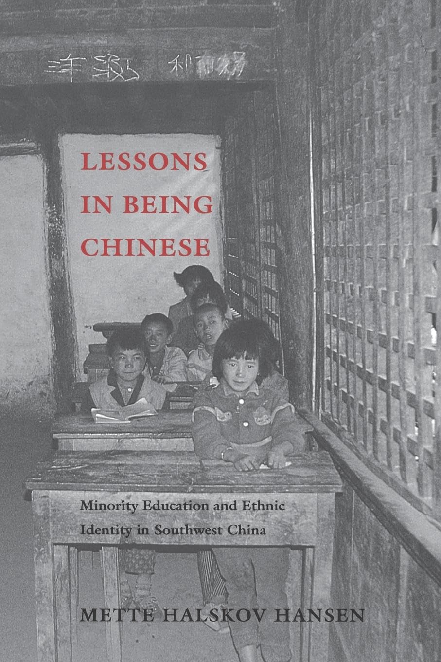 Lessons in Being Chinese: Minority Education and Ethnic Identity in Southwest China (Studies on Ethnic Groups in China),Used