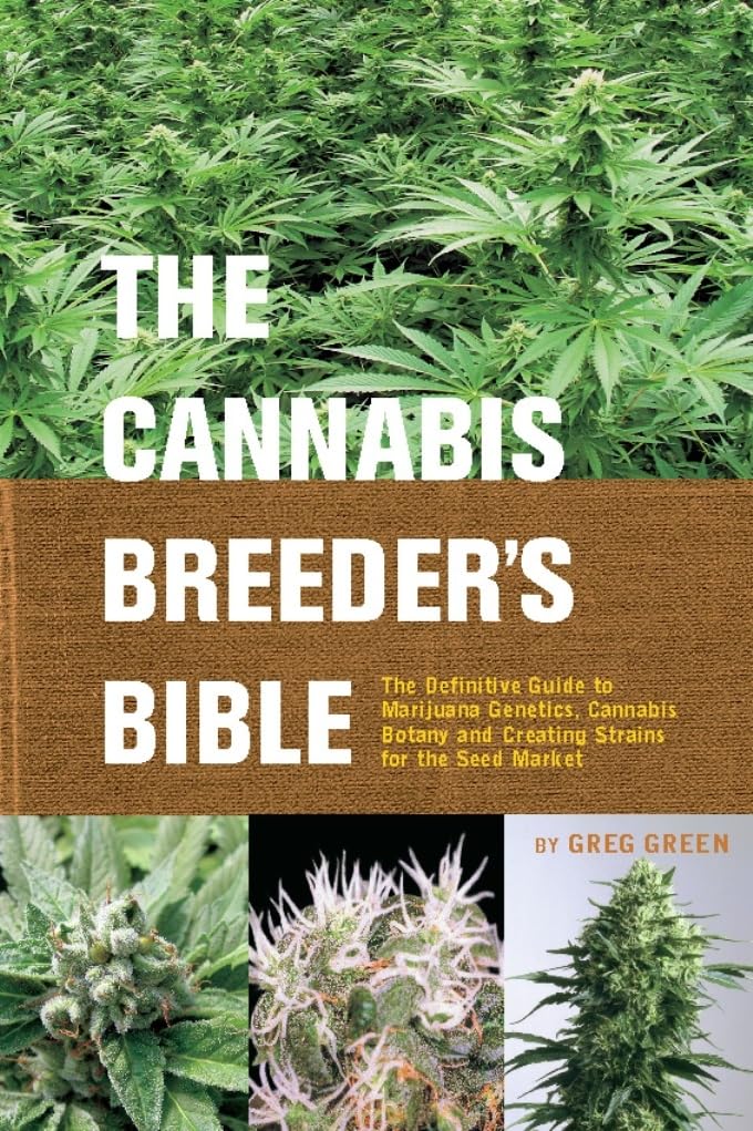 The Cannabis Breeder'S Bible: The Definitive Guide To Marijuana Genetics, Cannabis Botany And Creating Strains For The Seed Mark